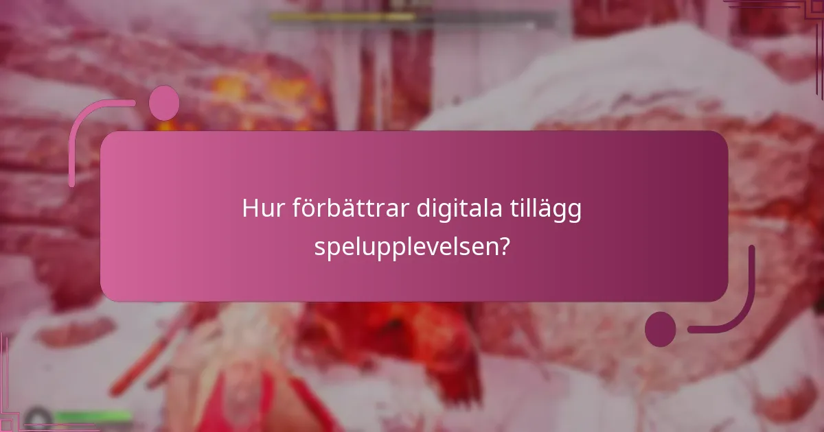 Hur förbättrar digitala tillägg spelupplevelsen?