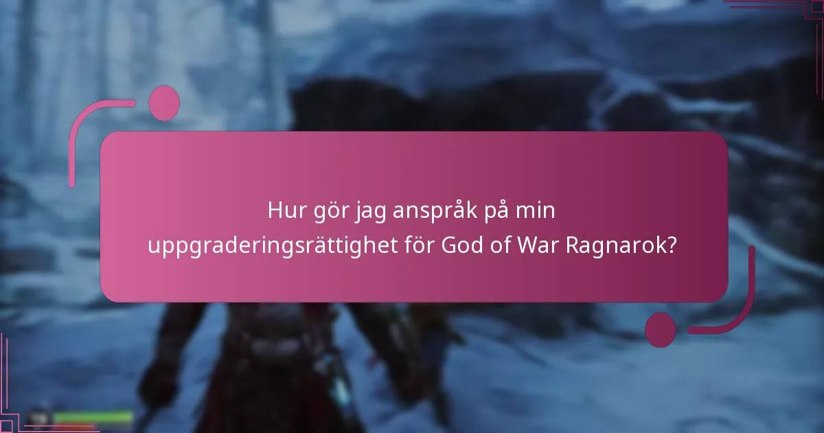 Hur gör jag anspråk på min uppgraderingsrättighet för God of War Ragnarok?