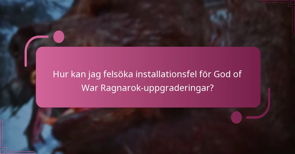 Hur kan jag felsöka installationsfel för God of War Ragnarok-uppgraderingar?