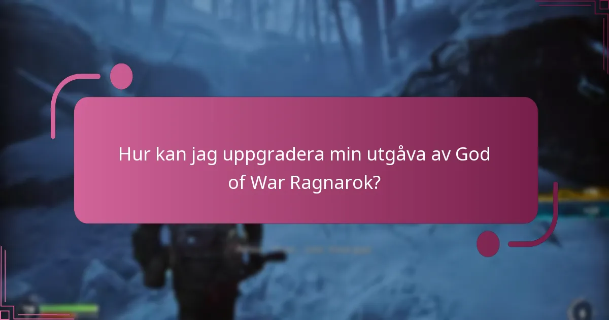 Hur kan jag uppgradera min utgåva av God of War Ragnarok?