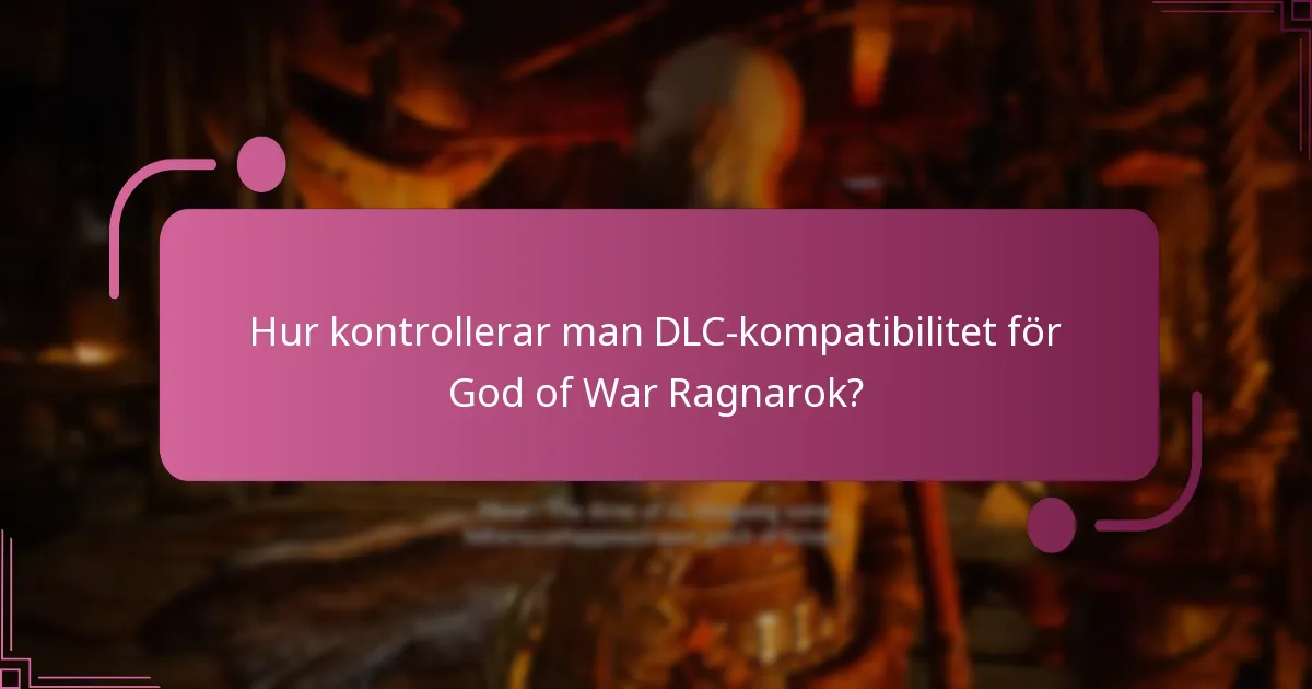 Hur kontrollerar man DLC-kompatibilitet för God of War Ragnarok?