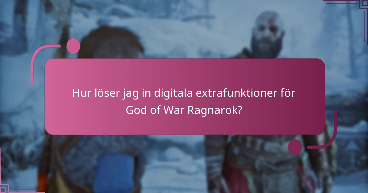 Hur löser jag in digitala extrafunktioner för God of War Ragnarok?
