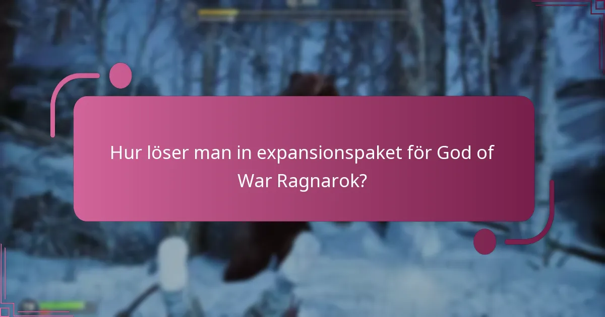 Hur löser man in expansionspaket för God of War Ragnarok?