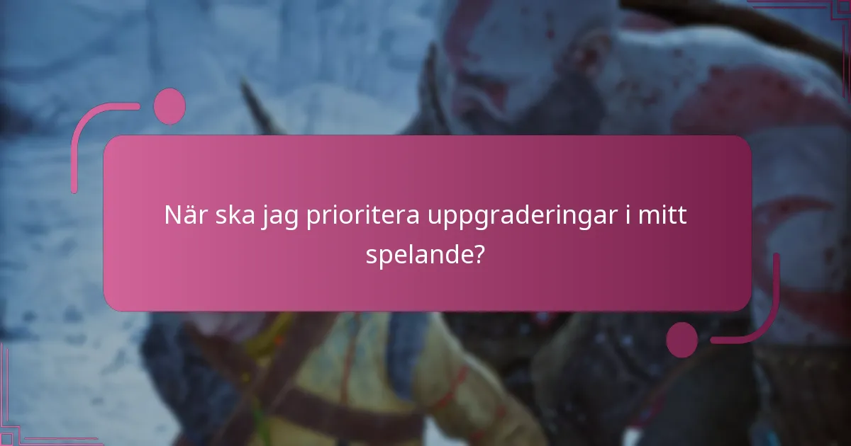 Vilka uppgraderingar är bäst för olika spelstilar?