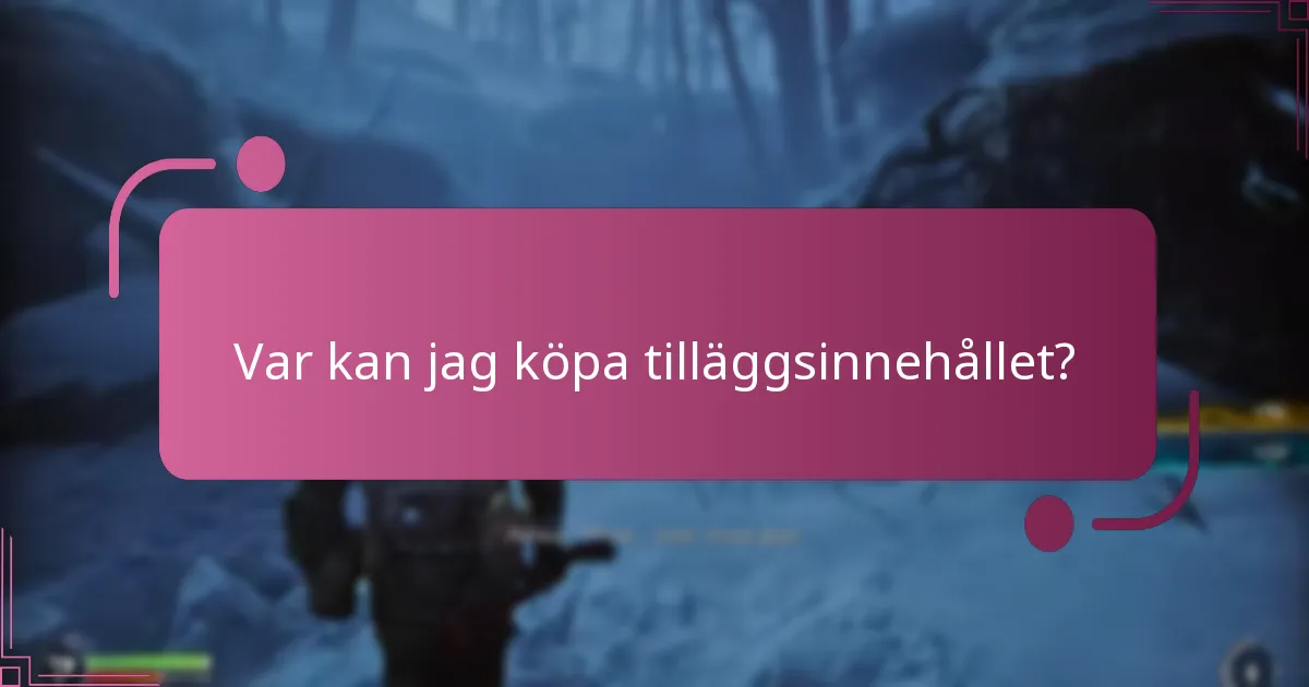 Vilka är kompatibilitetskraven för tilläggsinnehåll?