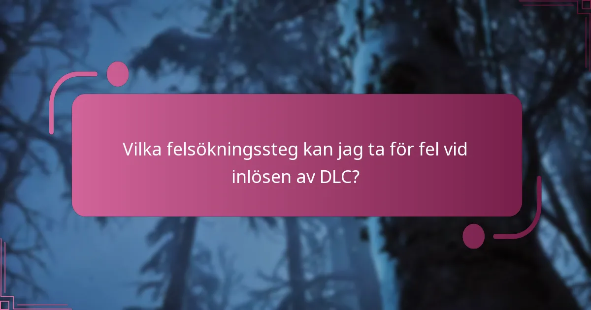 Vilka är kraven för en lyckad inlösen av DLC?