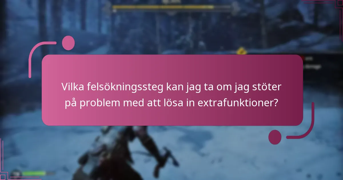 Vilka felsökningssteg kan jag ta om jag stöter på problem med att lösa in extrafunktioner?